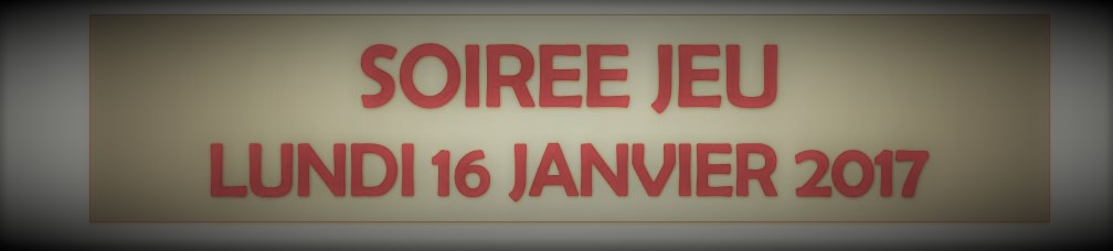 Soirée Jeu 2017 !!!!!